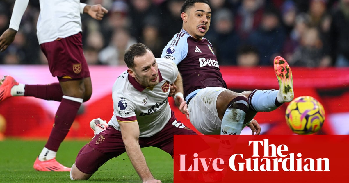 Aston Villa v West Ham United: Premier League – stay | Premier League