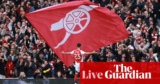 Arsenal v Chelsea: Premier League updates – stay | Premier League