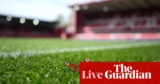 Nottingham Forest v Everton, Brighton v Leicester and extra: clockwatch – reside | Soccer