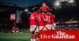 Nottingham Forest v Manchester United: Premier League – stay | Premier League